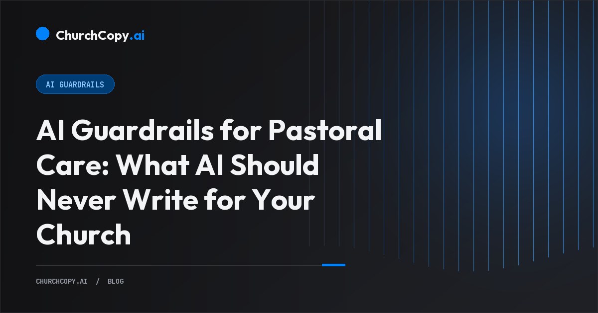 AI Guardrails for Pastoral Care: What AI Should Never Write for Your Church — ChurchCopy.ai