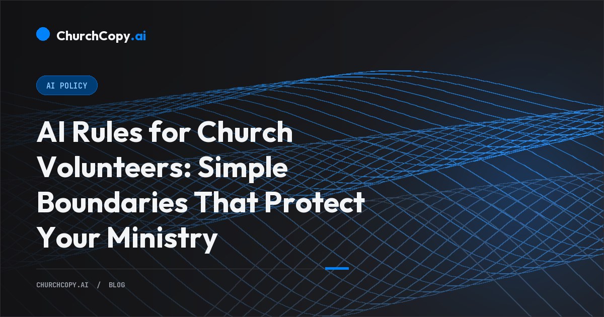 AI Rules for Church Volunteers: Simple Boundaries That Protect Your Ministry — ChurchCopy.ai
