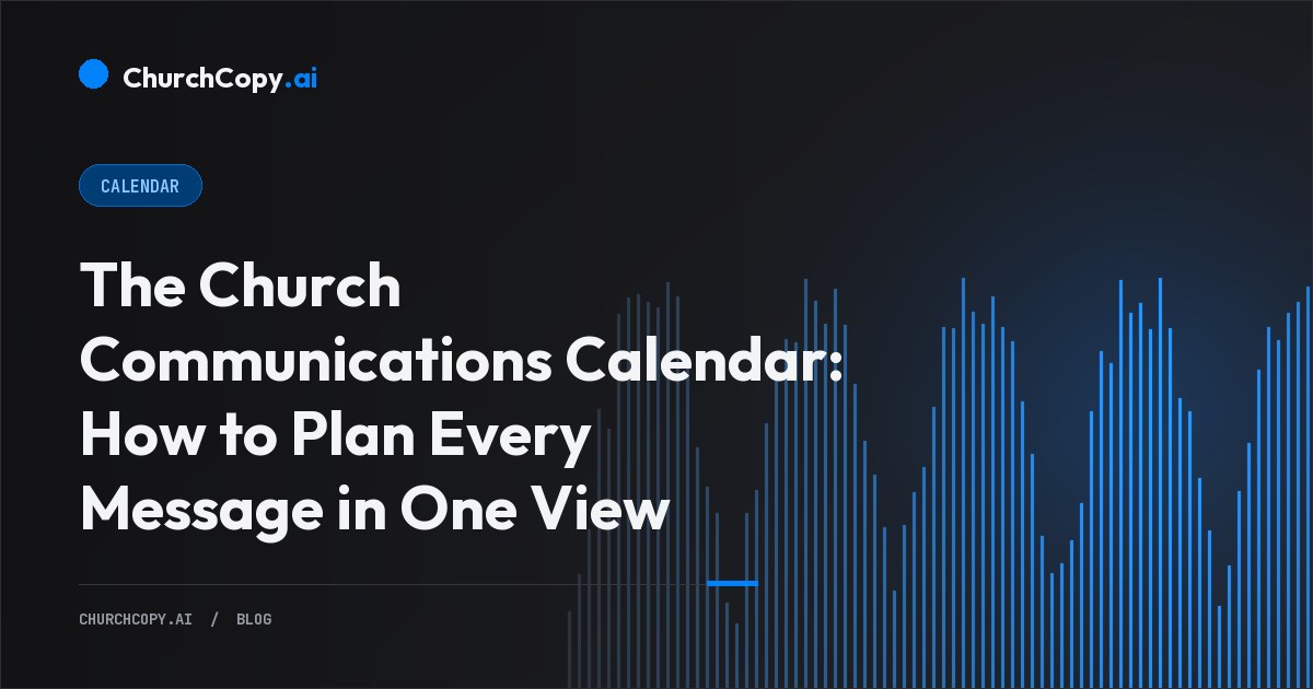 The Church Communications Calendar: How to Plan Every Message in One View — ChurchCopy.ai