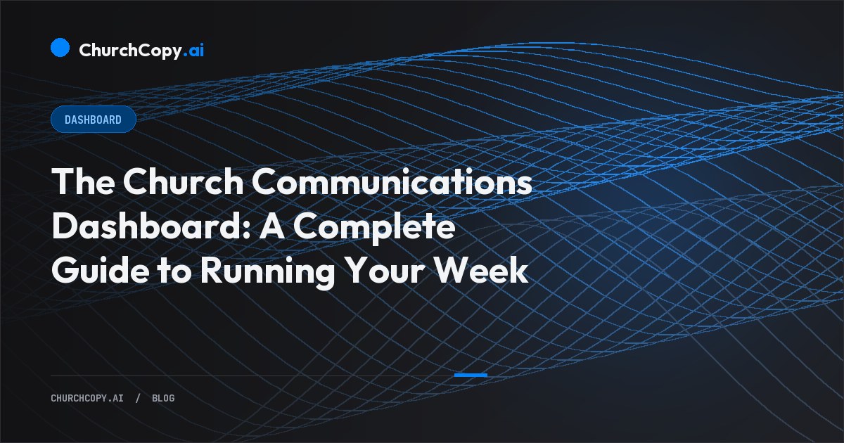 The Church Communications Dashboard: A Complete Guide to Running Your Week — ChurchCopy.ai