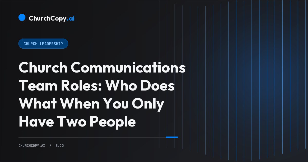Church Communications Team Roles: Who Does What When You Only Have Two People — ChurchCopy.ai