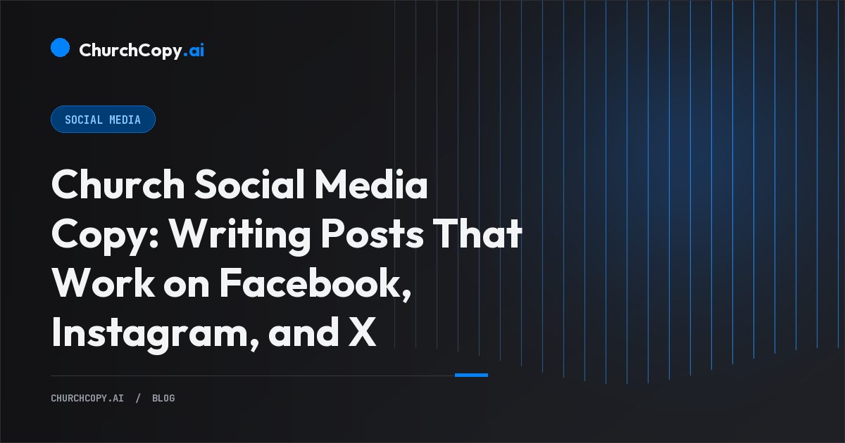 Church Social Media Copy: Writing Posts That Work on Facebook, Instagram, and X — ChurchCopy.ai