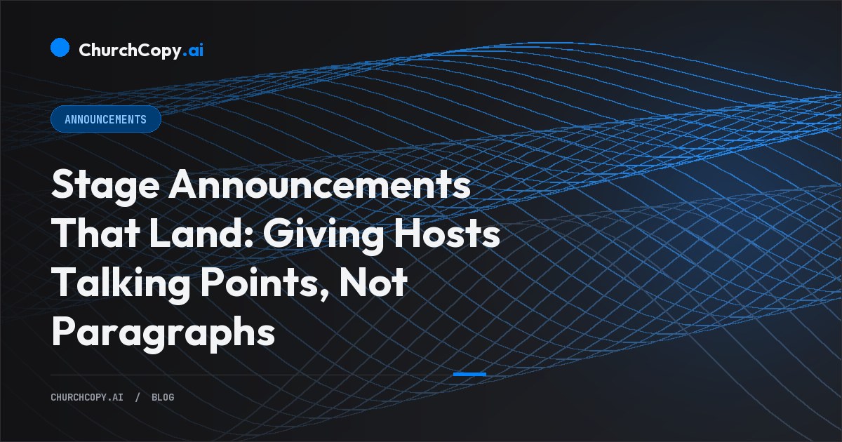 Stage Announcements That Land: Giving Hosts Talking Points, Not Paragraphs — ChurchCopy.ai