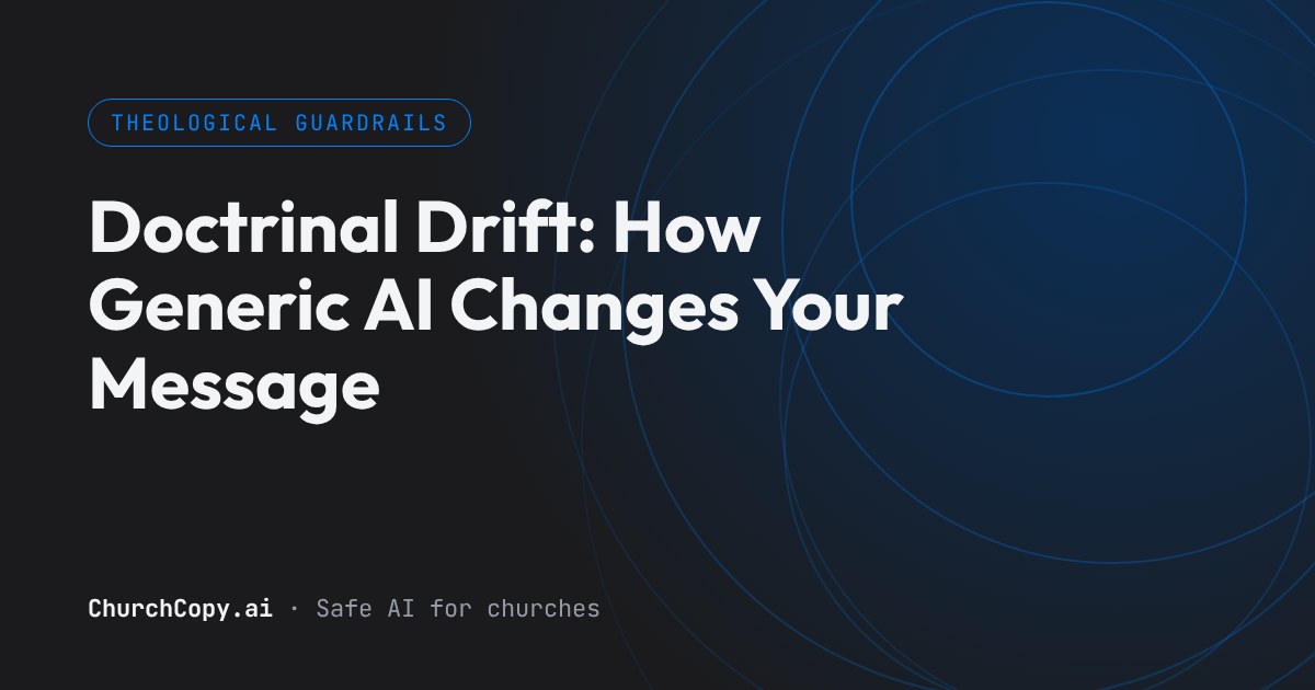 Doctrinal Drift and Generic AI — ChurchCopy.ai