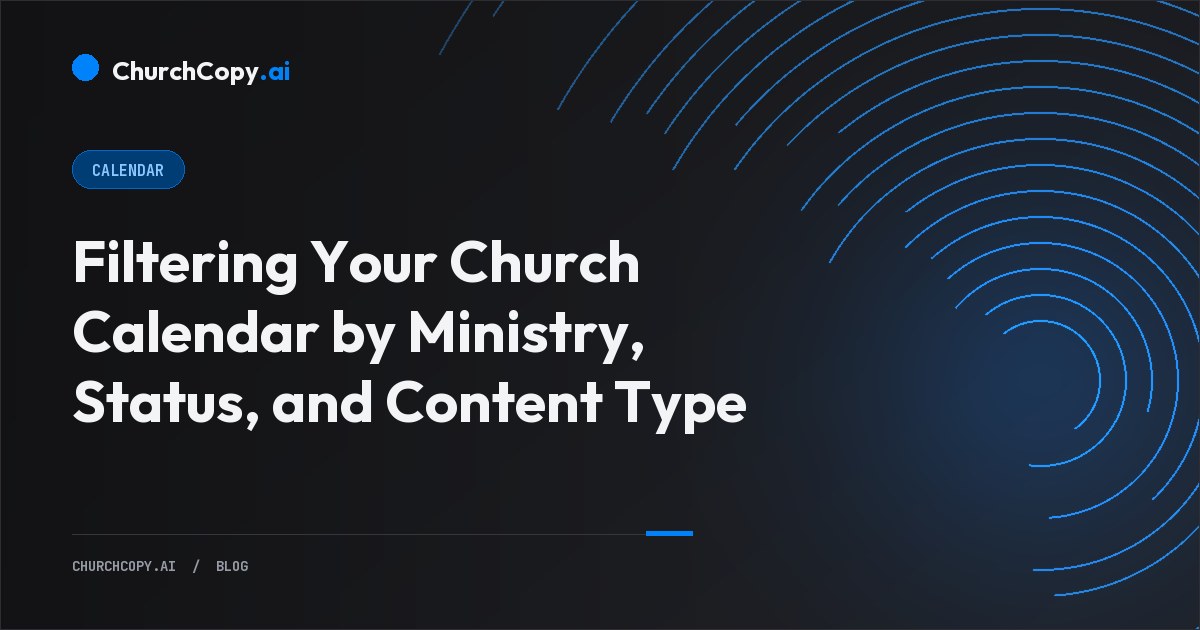 Filtering Your Church Calendar by Ministry, Status, and Content Type — ChurchCopy.ai