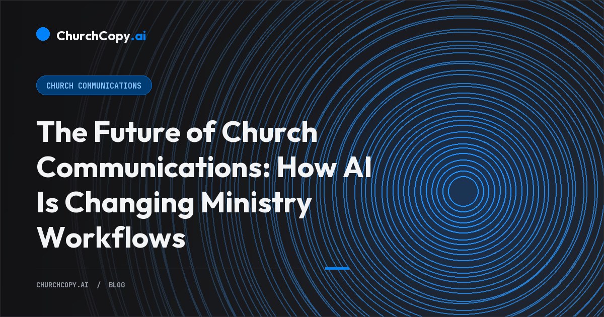 The Future of Church Communications: How AI Is Changing Ministry Workflows — ChurchCopy.ai