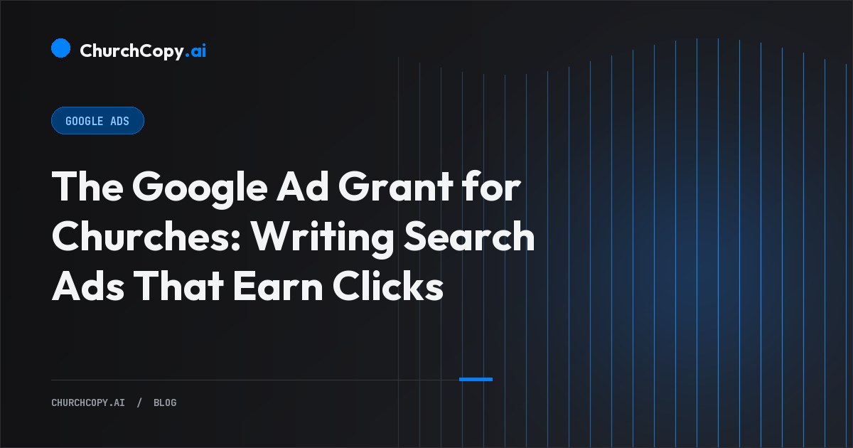 The Google Ad Grant for Churches: Writing Search Ads That Earn Clicks — ChurchCopy.ai