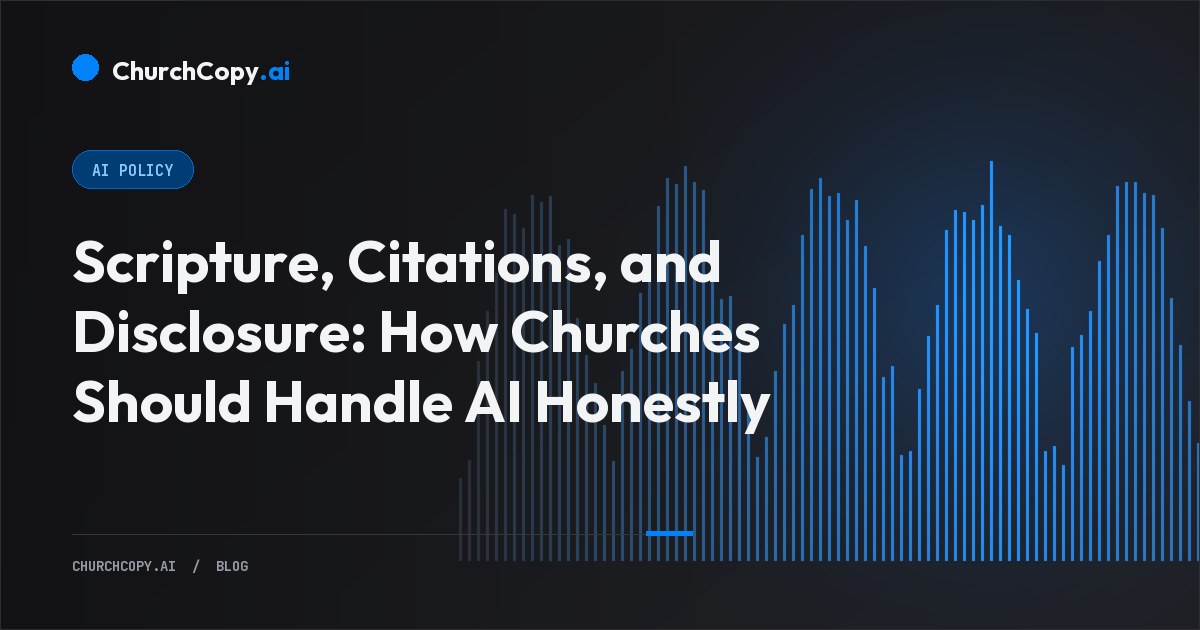 Scripture, Citations, and Disclosure: How Churches Should Handle AI Honestly — ChurchCopy.ai