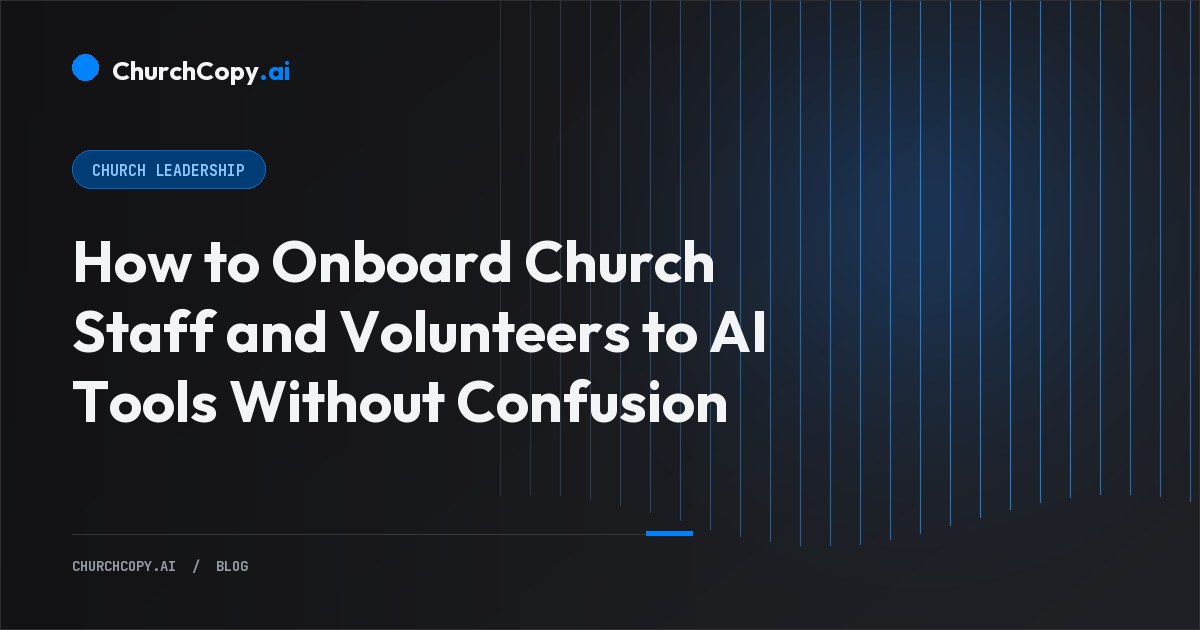 How to Onboard Church Staff and Volunteers to AI Tools Without Confusion — ChurchCopy.ai
