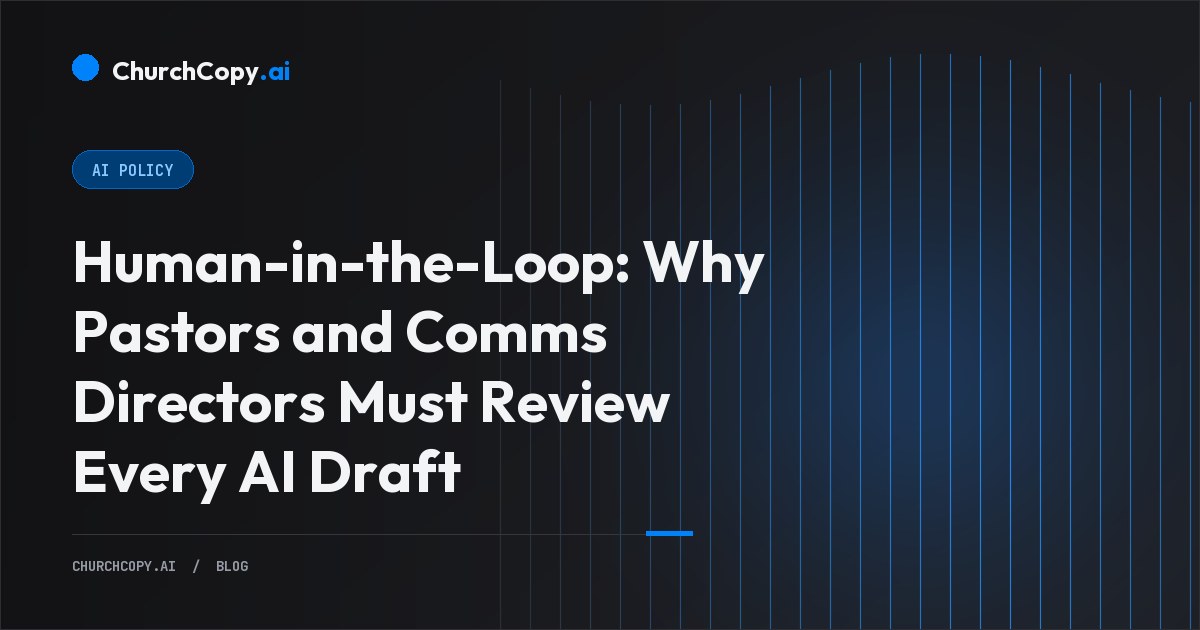 Human-in-the-Loop: Why Pastors and Comms Directors Must Review Every AI Draft — ChurchCopy.ai
