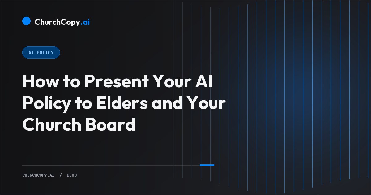 How to Present Your AI Policy to Elders and Your Church Board — ChurchCopy.ai
