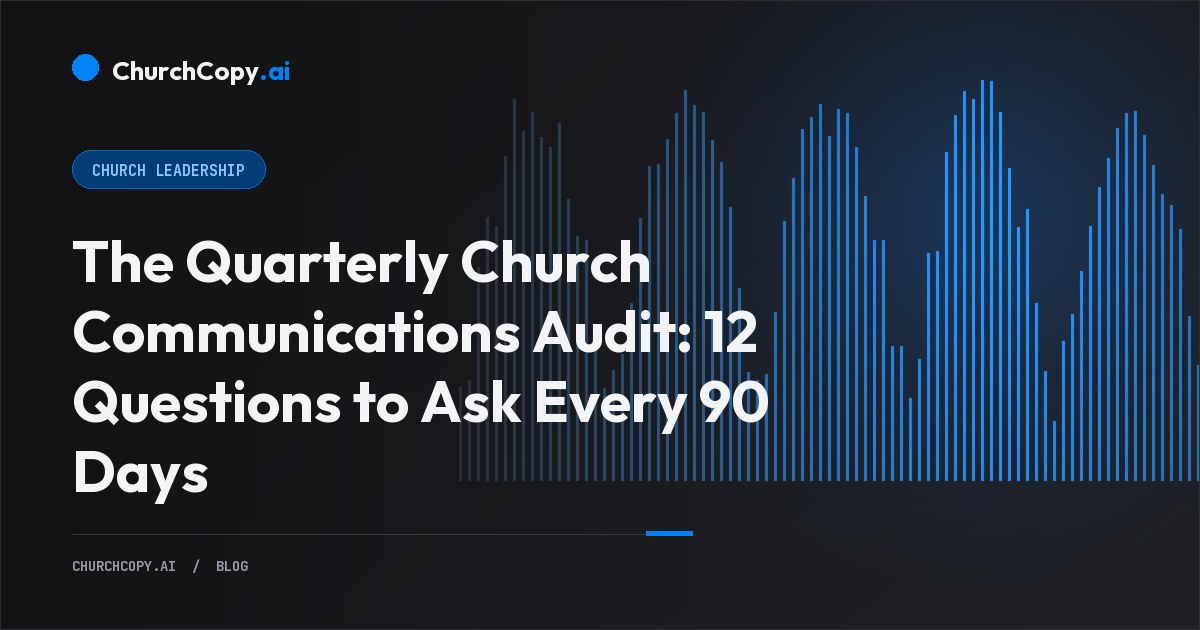The Quarterly Church Communications Audit: 12 Questions to Ask Every 90 Days — ChurchCopy.ai