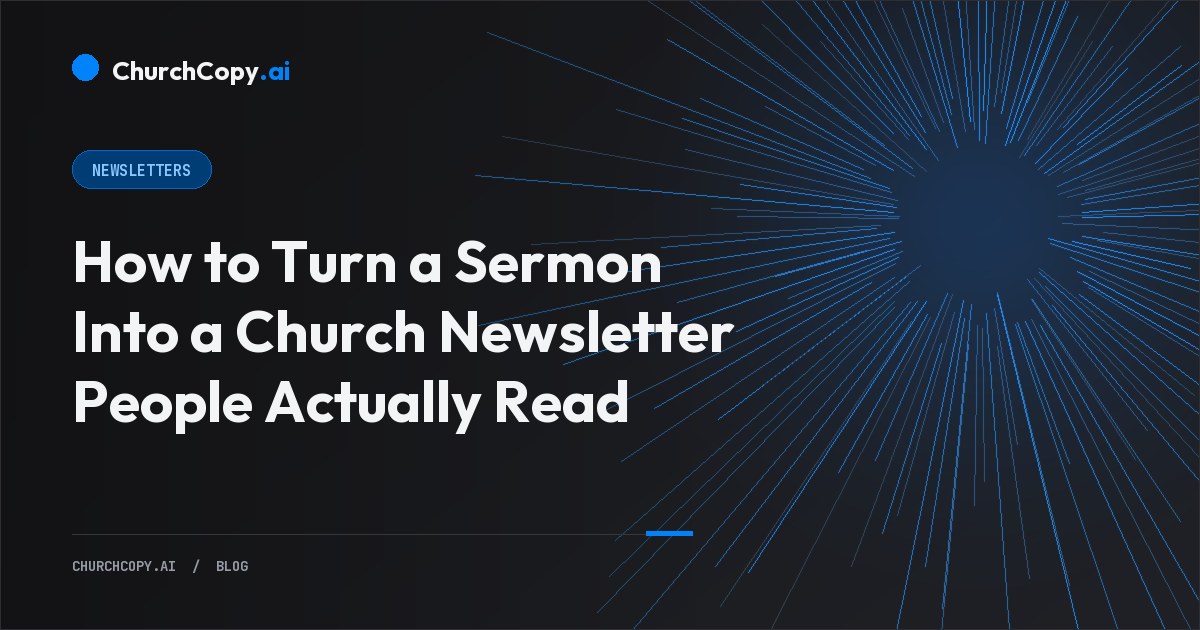 How to Turn a Sermon Into a Church Newsletter People Actually Read — ChurchCopy.ai