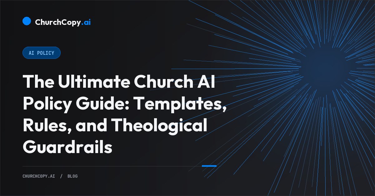 The Ultimate Church AI Policy Guide: Templates, Rules, and Theological Guardrails — ChurchCopy.ai