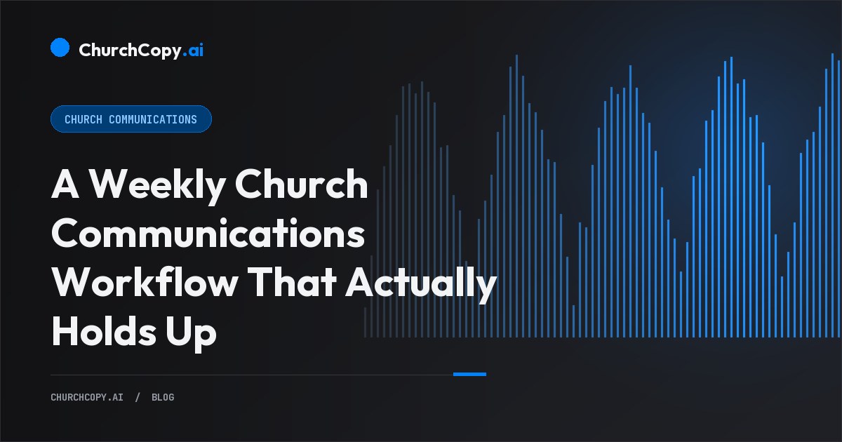 A Weekly Church Communications Workflow That Actually Holds Up — ChurchCopy.ai