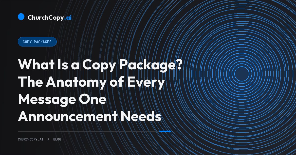 What Is a Copy Package? The Anatomy of Every Message One Announcement Needs — ChurchCopy.ai