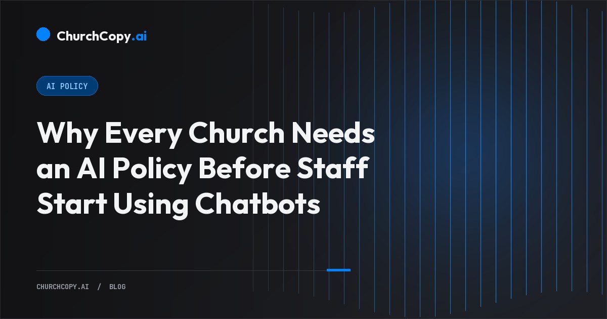 Why Every Church Needs an AI Policy Before Staff Start Using Chatbots — ChurchCopy.ai
